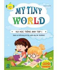 VUI HỌC TIẾNG ANH  TẬP 1 - MY TINY WORLD