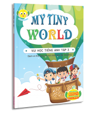 VUI HỌC TIẾNG ANH TẬP 3 - MY TINY WORLD 